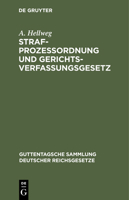 Strafprozessordnung Und Gerichtsverfassungsgesetz: Nebst Dem Gesetz, Betreffend Die Entschädigung Der Im Wiederaufnahmeverfahren Freigesprochenen ... Deutscher Reichsgesetze, 12) 3112433211 Book Cover