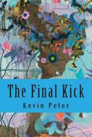 The Final Kick: and other dreams 1495222314 Book Cover