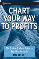 Chart Your Way To Profits: The Online Trader's Guide to Technical Analysis (Wiley Trading) 0470043504 Book Cover