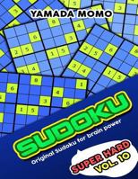 Sudoku Super Hard: Original Sudoku For Brain Power Vol. 10: Include 500 Puzzles Super Hard Level Plus Printable Version 1532730985 Book Cover