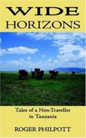 Wide Horizons: Tales of a Non-traveller in Tanzania 1420893815 Book Cover