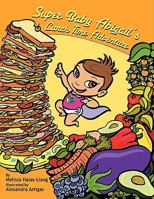 Super Baby Abigail's Lunch Time Adventure 0980114802 Book Cover