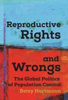 Reproductive Rights and Wrongs: The Global Politics of Population Control 0896084914 Book Cover
