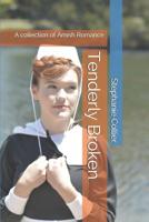 Tenderly Broken: A collection of Amish Romance 1096292823 Book Cover