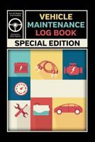 Vehicle Maintenance Log Book: Special Edition Service and Repair Record Book For All Cars, Vehicles and Trucks 1795856106 Book Cover