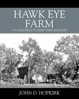 Hawk Eye Farm: a cornfield to keep them in mush 1432770446 Book Cover