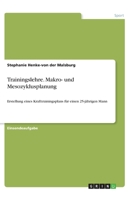 Trainingslehre. Makro- und Mesozyklusplanung: Erstellung eines Krafttrainingsplans für einen 25-jährigen Mann 3346173097 Book Cover