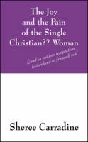 The Joy And The Pain Of The Single Christian?? Woman: Lead Us Not Into Temptation, But Deliver Us From All Evil 1432744569 Book Cover