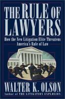 The Rule of Lawyers: How the New Litigation Elite Threatens America's Rule of Law 0312331193 Book Cover