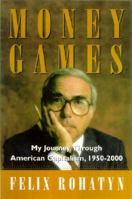 Money Games: My Journey Through American Capitalism, 1950-2000 0743235630 Book Cover