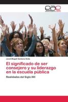 El significado de ser consejero y su liderazgo en la escuela pública 6202126477 Book Cover