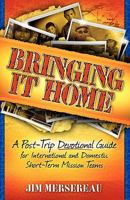 Bringing It Home: A Post-Trip Devotional Guide for International and Domestic Short-Term Mission Teams 0984442340 Book Cover