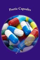 Poetic Capsules: Supplements for the Soul 1981864660 Book Cover