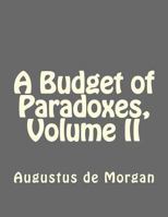 A Budget of Paradoxes; Volume 2 1534843000 Book Cover