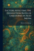 Factors Affecting the Dissolution Rates of Limestones in Acid Media 1025646363 Book Cover