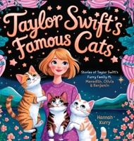 Taylor Swift’s Famous Cats: Stories of Taylor Swift’s Furry Family Featuring Meredith, Olivia & Benjamin (Swiftie Must Reads) 9363115062 Book Cover