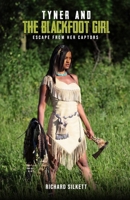 Tyner and The Blackfoot Girl: Escape From Her Captors 1917636237 Book Cover