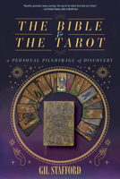 The Bible and the Tarot: A Personal Pilgrimage of Discovery 1958972452 Book Cover