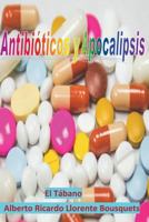 Antibioticos Y Apocalipsis 1543207626 Book Cover
