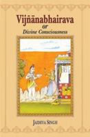 Vijnanabhairava or Divine Conciousness: A Treasury of 112 Types of Yoga 8120808207 Book Cover