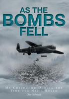 As the Bombs Fell: My Childhood During the Time the Nazis Ruled 1525536265 Book Cover