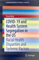 COVID-19 and Health System Segregation in the US: Racial Health Disparities and Systemic Racism null Book Cover