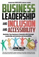 Business Leadership and Inclusion and Accessibility: Maximize Your Business's Potential with Strategic Leadership and Inclusion and Accessibility 1957217278 Book Cover