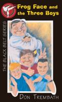 Frog Face and the Three Boys (Black Belt Series) 1551431653 Book Cover