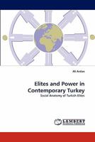 Elites and Power in Contemporary Turkey: Social Anatomy of Turkish Elites 3843393958 Book Cover