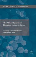 The Political Economy of Household Services in Europe (Work and Welfare in Europe) 1137473711 Book Cover