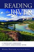 Reading the River: A Traveller's Companion to the North Saskatchewan 1550503170 Book Cover