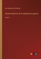 Anales históricos de la medicina en general: Tomo 3 3368101722 Book Cover