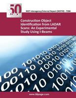Construction Object Identification from LADAR Scans: An Experimental Study Using I-Beams 1493763644 Book Cover