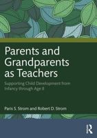 Parents and Grandparents as Teachers: Supporting Child Development from Infancy through Age 8 1032878274 Book Cover