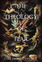 The Theology of Fear 1468015648 Book Cover