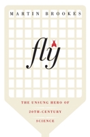 Fly: The Unsung Hero of Twentieth Century Science 0060936797 Book Cover