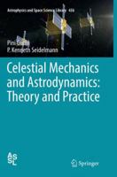 Celestial Mechanics and Astrodynamics: Theory and Practice 3662503689 Book Cover