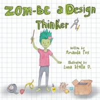 Zom-Be a Design Thinker! 194959551X Book Cover