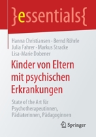 Kinder Von Eltern Mit Psychischen Erkrankungen : State of the Art F?r Psychotherapeutinnen, P?diaterinnen, P?dagoginnen 3658305185 Book Cover