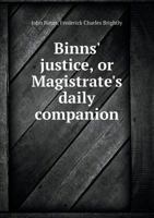 Binns' Justice, or Magistrate's Daily Companion 5518652119 Book Cover