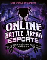 Online Battle Arena Esports: The Competitive Gaming World of League of Legends, Dota 2, and More! 1543573541 Book Cover