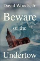 Beware of the Undertow 144150642X Book Cover