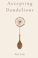 Accepting Dandelions B0DYNTD8LP Book Cover