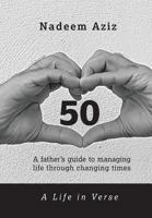 50 - A Life in Verse: A Father's Guide to Managing Life Through Changing Times 1912009897 Book Cover