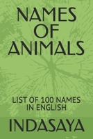 NAMES OF ANIMALS: LIST OF 100 NAMES IN ENGLISH B0DT1N6R8R Book Cover