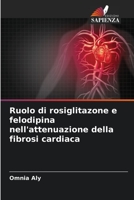 Ruolo di rosiglitazone e felodipina nell'attenuazione della fibrosi cardiaca 620569817X Book Cover