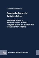 Gemeindepfarrer ALS Religionslehrer: Empirische Studien Zu Selbstverstandnis, Handeln Im System Schule Und Nachbarschaft Von Schule Und Gemeinde 3374041574 Book Cover
