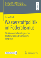 Wasserstoffpolitik im Föderalismus: Die Wasserstoffstrategien der deutschen Bundesländer im Vergleich (Energiepolitik und Klimaschutz. Energy Policy and Climate Protection) 3658515937 Book Cover