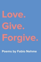 Love. Give. Forgive. 1803526963 Book Cover