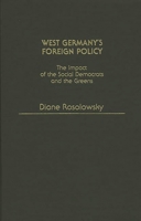 West Germany's Foreign Policy: The Impact of the Social Democrats and the Greens 0313256721 Book Cover